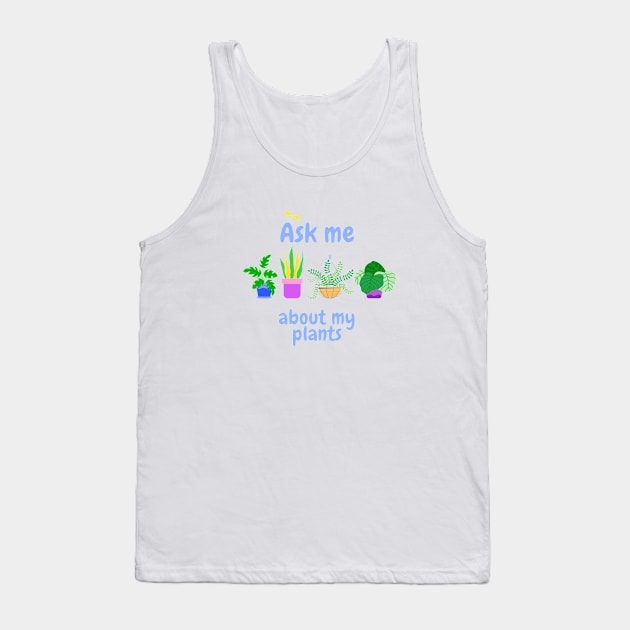 Ask me about my plants Tank Top by Mplanet